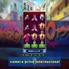 camera prive internacional